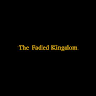 The Faded Kingdom