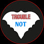 Trouble Not logo