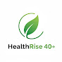 HealthRise 40 +