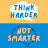 Think Harder Not Smarter Podcast