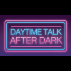 Daytime Talk After Dark Avatar