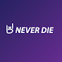 NEVER DIE