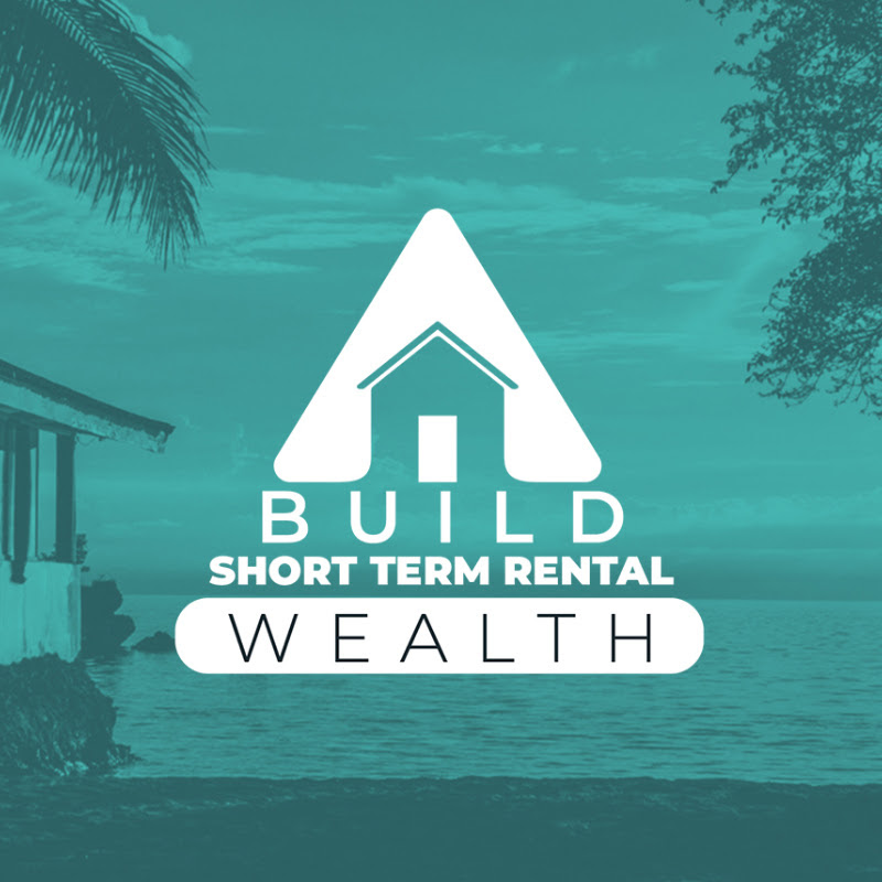 Build Short Term Rental Wealth