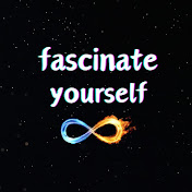 fascinate yourself