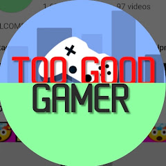 TOO GOOD GAMER 