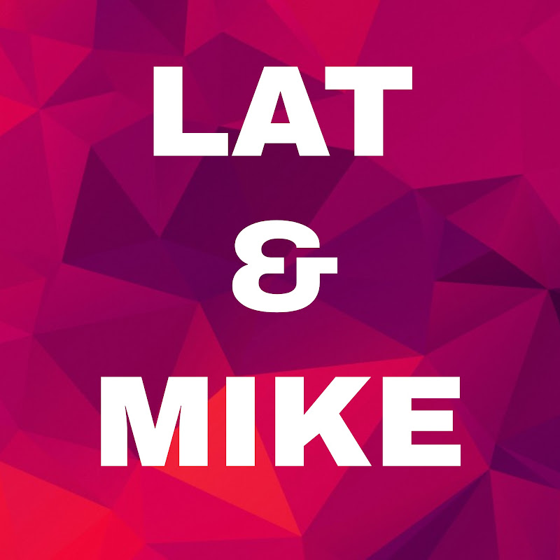 LAT AND MIKE