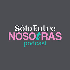Sólo Entre Nosotras Podcast y Autlán Films Productora Audiovisual