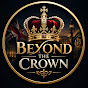 Beyond The Crown