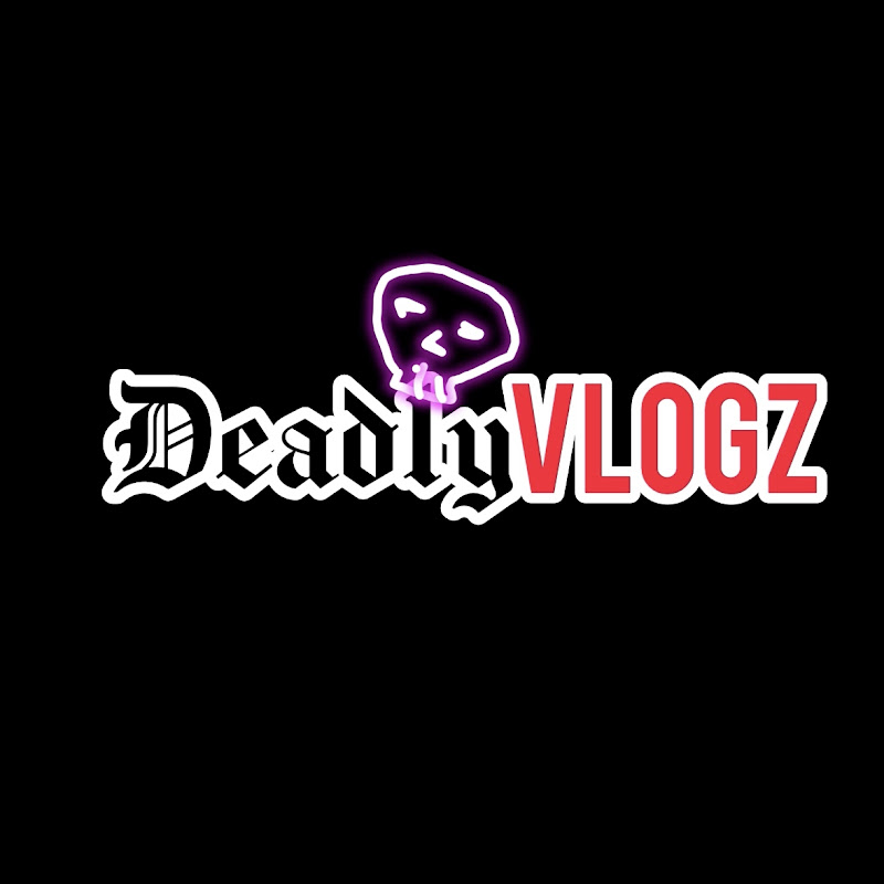 Deadly vlogz