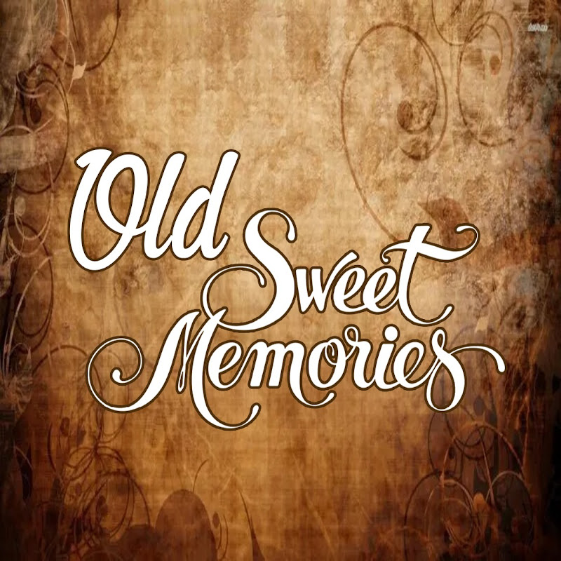 OLD SWEET MEMORIES