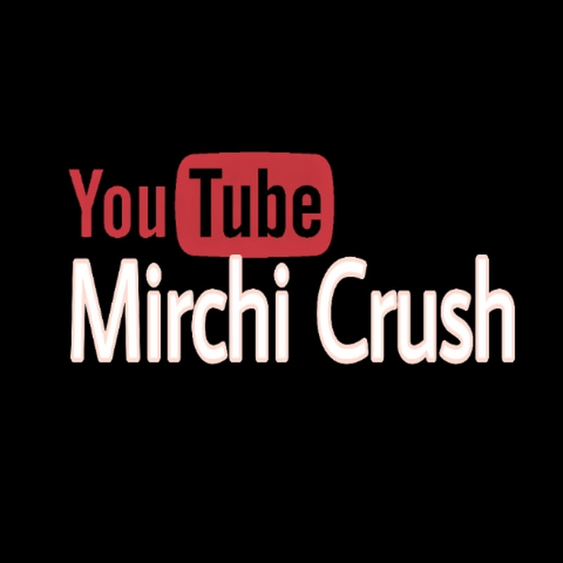 MIRCHI CRUSH