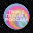 ICHkrMtJjtc-channel-avatar-Triple Trouble Podcast