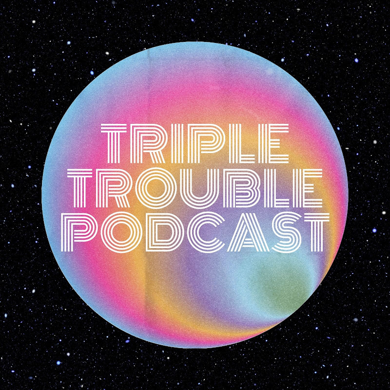 Triple Trouble Podcast